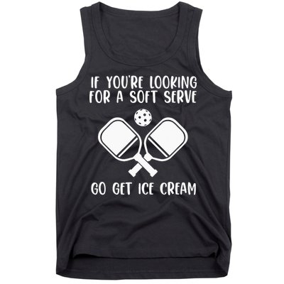 If You're Looking For A Soft Serve Go Get Ice Cream Tank Top