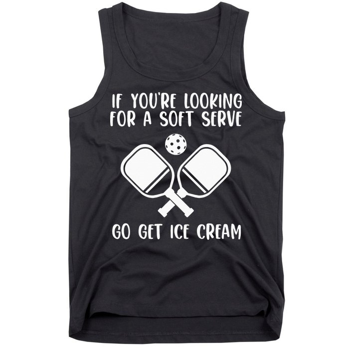 If You're Looking For A Soft Serve Go Get Ice Cream Tank Top