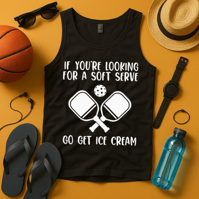 If You're Looking For A Soft Serve Go Get Ice Cream Tank Top