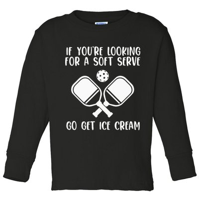 If You're Looking For A Soft Serve Go Get Ice Cream Toddler Long Sleeve Shirt