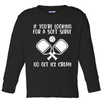 If You're Looking For A Soft Serve Go Get Ice Cream Toddler Long Sleeve Shirt