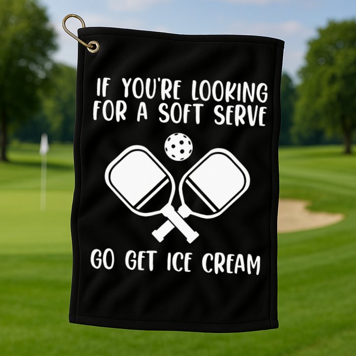 If You're Looking For A Soft Serve Go Get Ice Cream Golf Towel