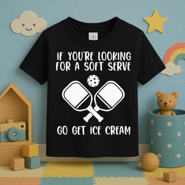If You're Looking For A Soft Serve Go Get Ice Cream Toddler T-Shirt