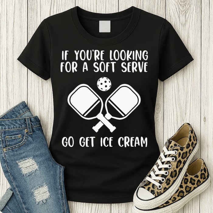 If You're Looking For A Soft Serve Go Get Ice Cream Womens T-Shirt