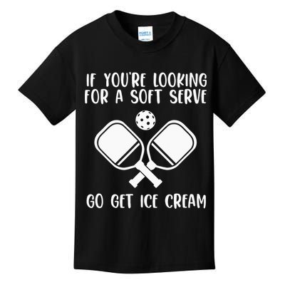 If You're Looking For A Soft Serve Go Get Ice Cream Kids T-Shirt