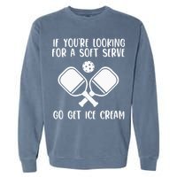 If You're Looking For A Soft Serve Go Get Ice Cream Garment-Dyed Sweatshirt