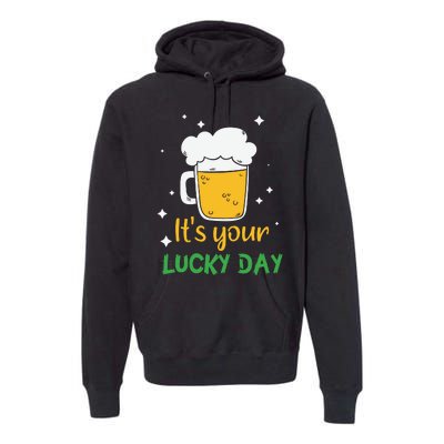 Its Your Lucky Day Funny Drinking Beer Premium Hoodie