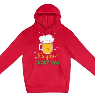 Its Your Lucky Day Funny Drinking Beer Premium Pullover Hoodie