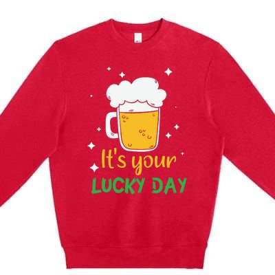 Its Your Lucky Day Funny Drinking Beer Premium Crewneck Sweatshirt