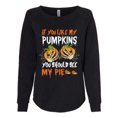 If You Like My Pumpkins You Should See My Pie Halloween Womens California Wash Sweatshirt