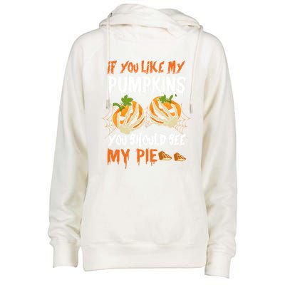 If You Like My Pumpkins You Should See My Pie Halloween Womens Funnel Neck Pullover Hood