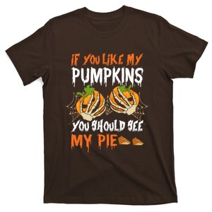 If You Like My Pumpkins You Should See My Pie Halloween T-Shirt