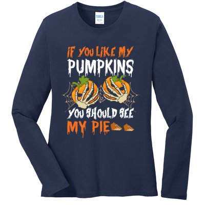 If You Like My Pumpkins You Should See My Pie Halloween Ladies Long Sleeve Shirt