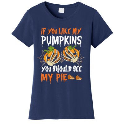 If You Like My Pumpkins You Should See My Pie Halloween Women's T-Shirt