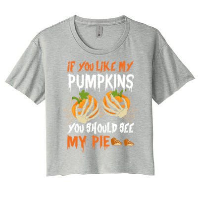 If You Like My Pumpkins You Should See My Pie Halloween Women's Crop Top Tee