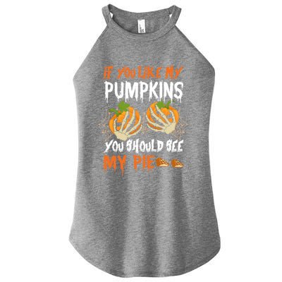 If You Like My Pumpkins You Should See My Pie Halloween Women's Perfect Tri Rocker Tank