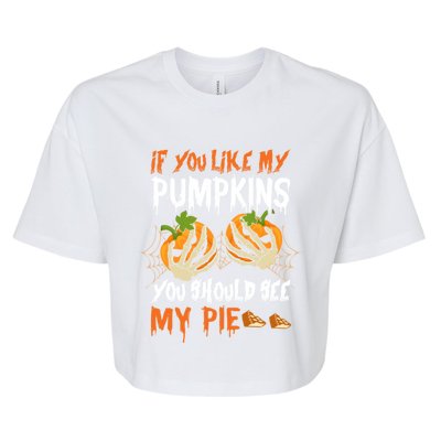 If You Like My Pumpkins You Should See My Pie Halloween Bella+Canvas Jersey Crop Tee