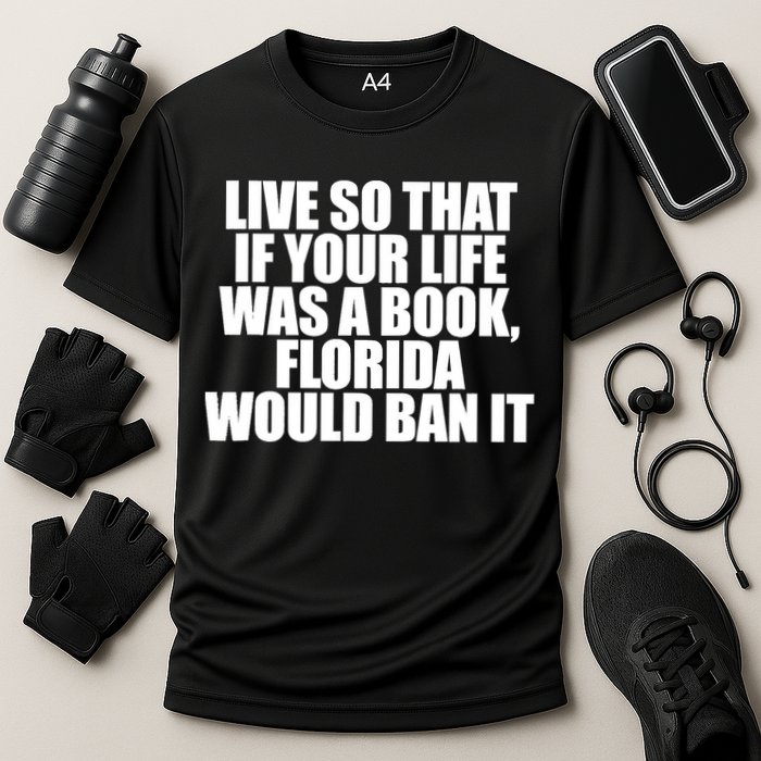 If Your Life Was A Book Florida Would Ban It Cooling Performance Crew T-Shirt