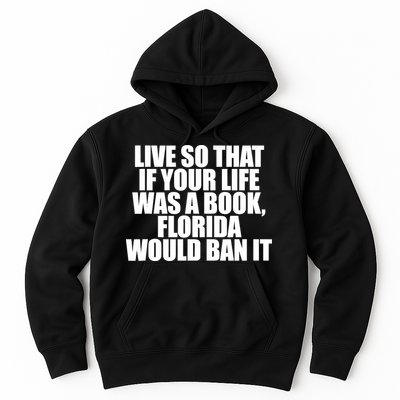 If Your Life Was A Book Florida Would Ban It Hoodie