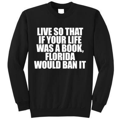 If Your Life Was A Book Florida Would Ban It Sweatshirt