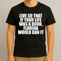 If Your Life Was A Book Florida Would Ban It T-Shirt
