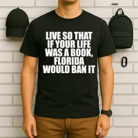 If Your Life Was A Book Florida Would Ban It T-Shirt