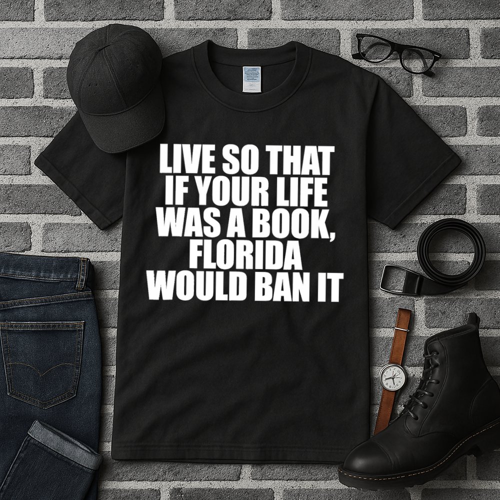 If Your Life Was A Book Florida Would Ban It Tall T-Shirt