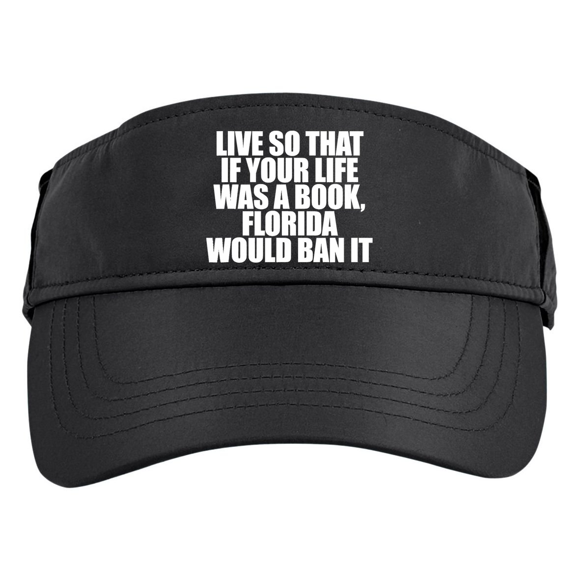 If Your Life Was A Book Florida Would Ban It Adult Drive Performance Visor