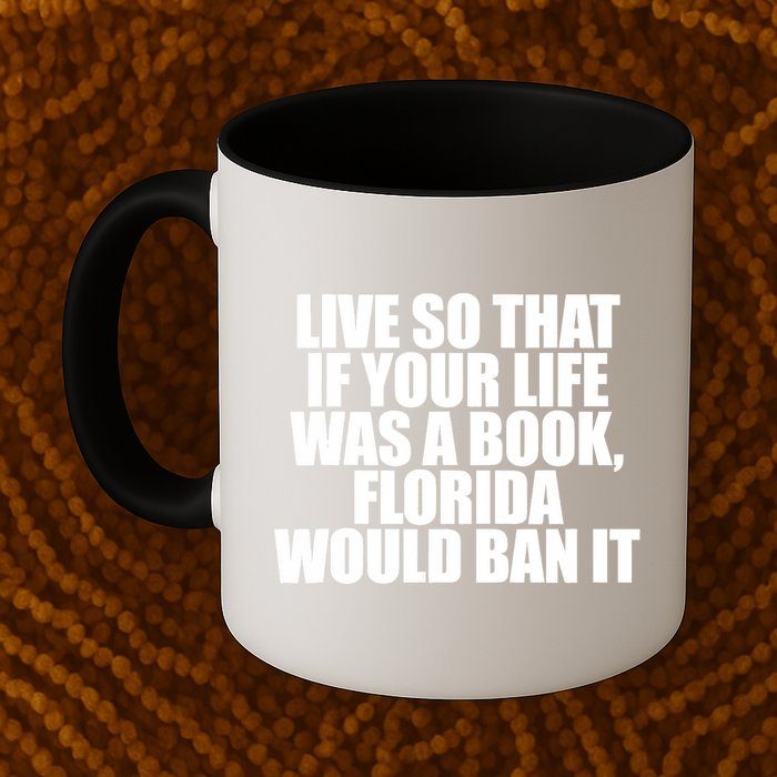 If Your Life Was A Book Florida Would Ban It Mug