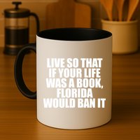 If Your Life Was A Book Florida Would Ban It Mug