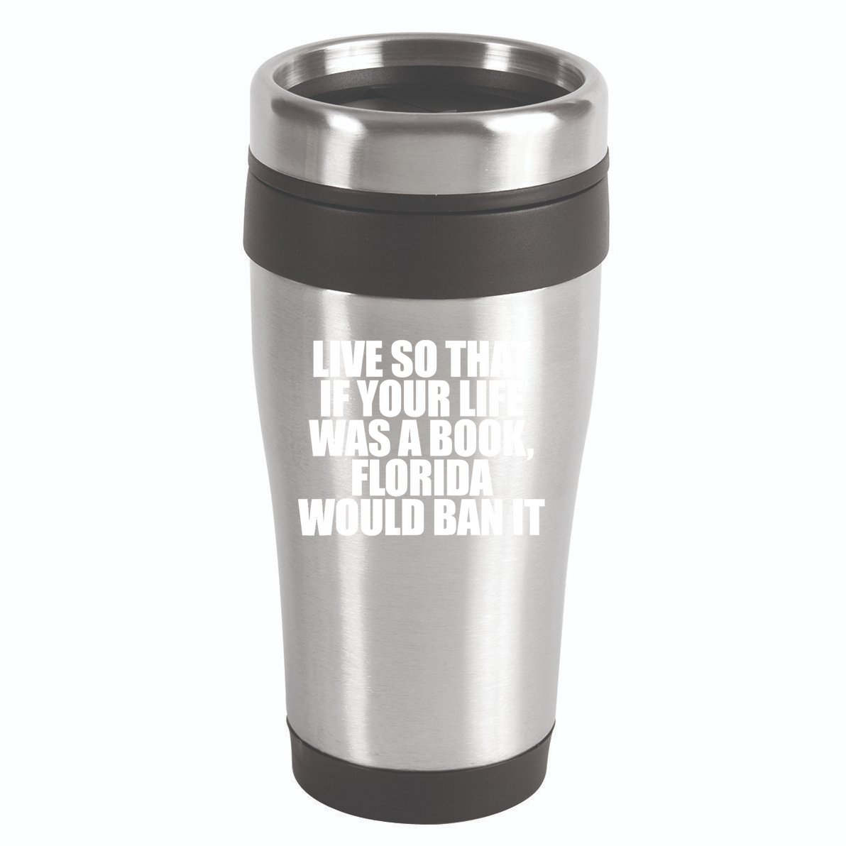 If Your Life Was A Book Florida Would Ban It 16oz Travel Tumbler