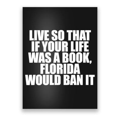 If Your Life Was A Book Florida Would Ban It Poster