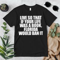 If Your Life Was A Book Florida Would Ban It Premium T-Shirt