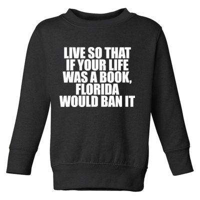If Your Life Was A Book Florida Would Ban It Toddler Sweatshirt