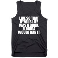 If Your Life Was A Book Florida Would Ban It Tank Top