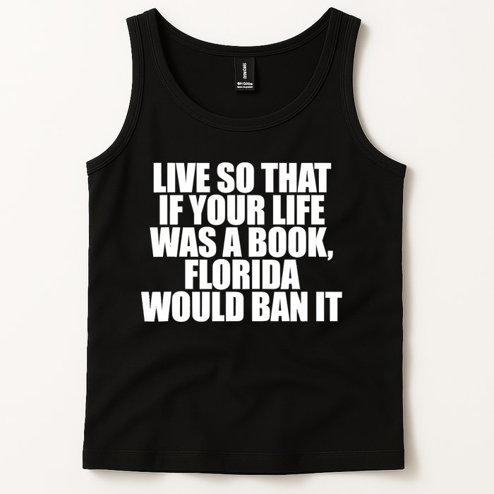 If Your Life Was A Book Florida Would Ban It Tank Top