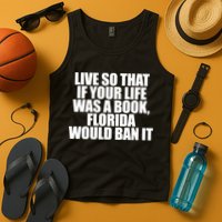 If Your Life Was A Book Florida Would Ban It Tank Top