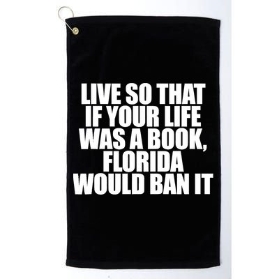 If Your Life Was A Book Florida Would Ban It Golf Towel