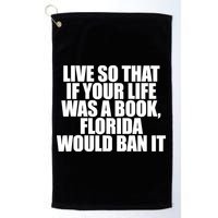 If Your Life Was A Book Florida Would Ban It Golf Towel