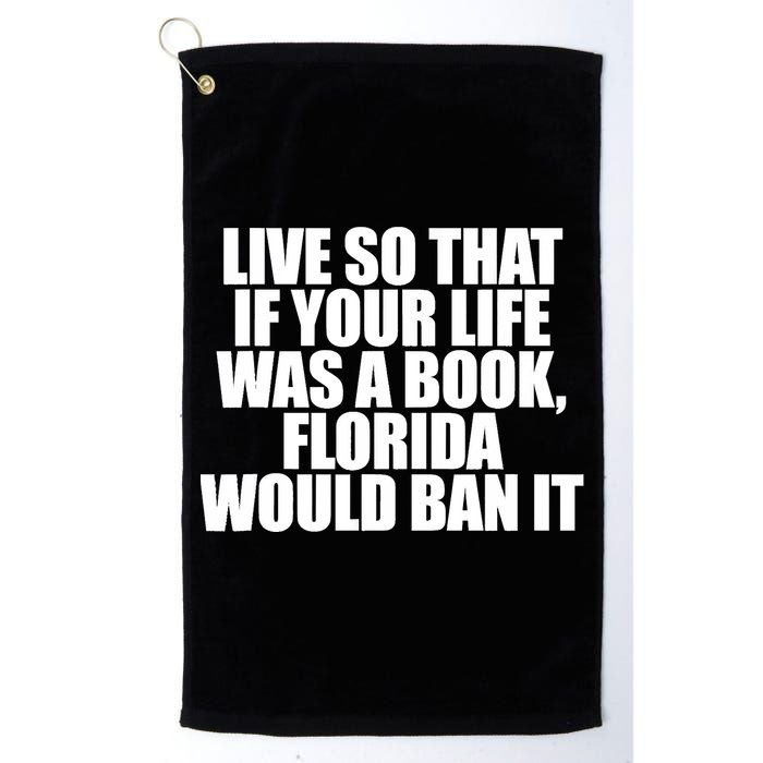 If Your Life Was A Book Florida Would Ban It Golf Towel