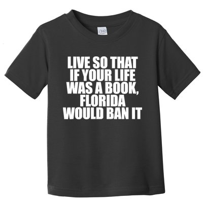 If Your Life Was A Book Florida Would Ban It Toddler T-Shirt