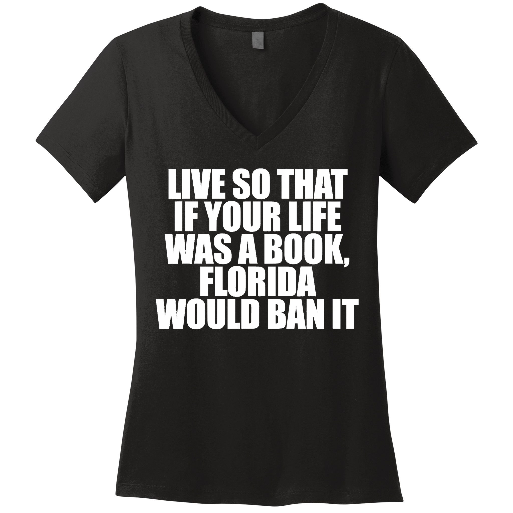 If Your Life Was A Book Florida Would Ban It Women's V-Neck T-Shirt