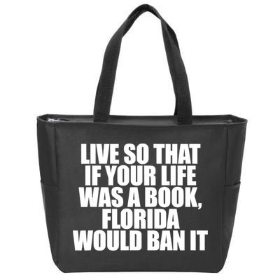 If Your Life Was A Book Florida Would Ban It Zip Tote Bag