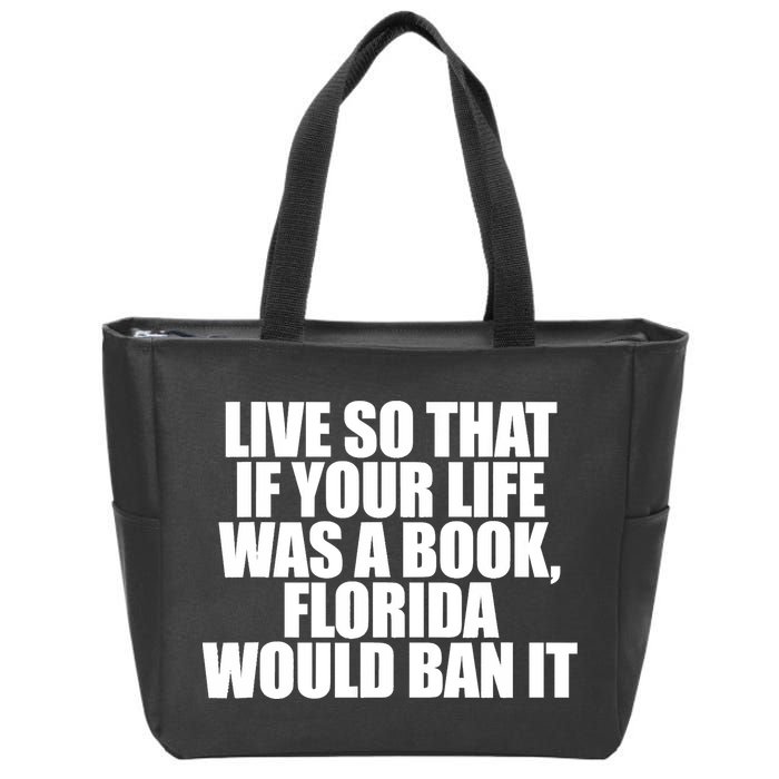If Your Life Was A Book Florida Would Ban It Zip Tote Bag