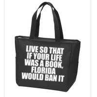If Your Life Was A Book Florida Would Ban It Zip Tote Bag