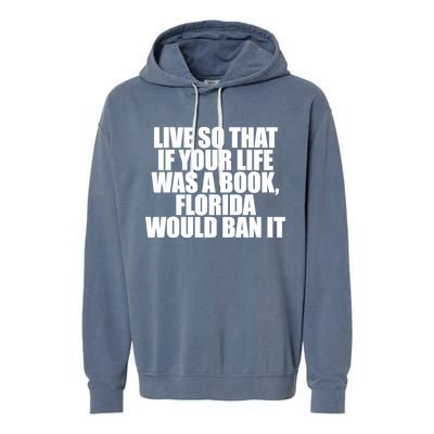 If Your Life Was A Book Florida Would Ban It Garment-Dyed Fleece Hoodie