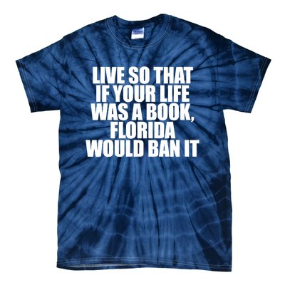 If Your Life Was A Book Florida Would Ban It Tie-Dye T-Shirt