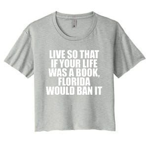 If Your Life Was A Book Florida Would Ban It Women's Crop Top Tee