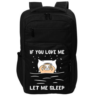 If You Love Me Let Me Sleep Sloth Napping Lazy Days Outfit Impact Tech Backpack