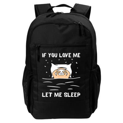 If You Love Me Let Me Sleep Sloth Napping Lazy Days Outfit Daily Commute Backpack